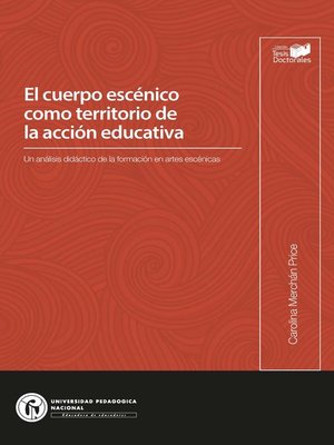 cover image of El cuerpo escénico como territorio de la acción educativa